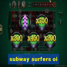 subway surfers oi